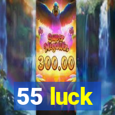 55 luck